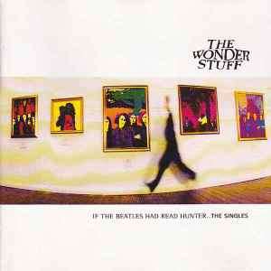 The Wonder Stuff - If The Beatles Had Read Hunter... The Singles (CD, Comp, PMD)