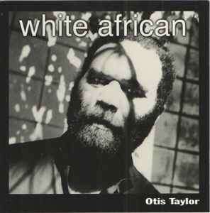 Otis Taylor - White African (CD, Album)