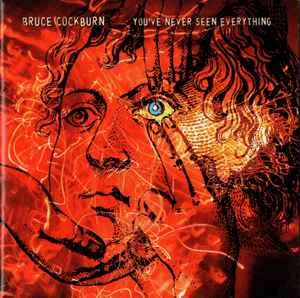 Bruce Cockburn - You've Never Seen Everything (CD, Album)