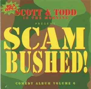 Scott & Todd - Present: Scam-Bushed! (Comedy Album Volume 6) (CD, Comp)