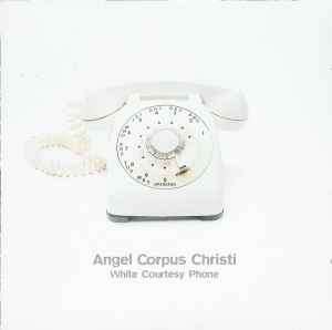 Angel Corpus Christi - White Courtesy Phone (CD, Album)