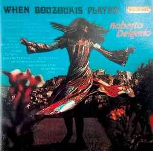 Roberto Delgado - When Bouzoukis Played (CD, Album)