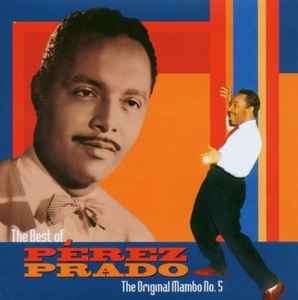 Perez Prado - The Best Of Prez Prado: The Original Mambo No. 5 (CD, Comp, RE, RM)