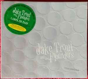 Jake Trout And The Flounders - I Love To Play (CD, Album, Dig)
