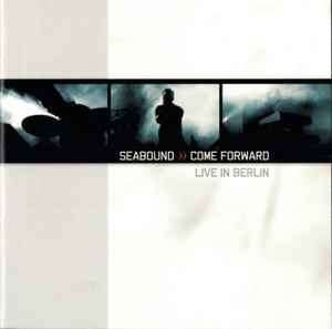 Seabound - Come Forward - Live In Berlin (CD, Album)
