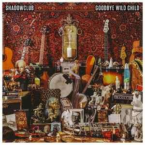 Shadowclub - Goodbye Wild Child (CD, Album)