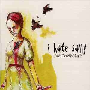 I Hate Sally - Don't Worry Lady (CD, Album, Dig)