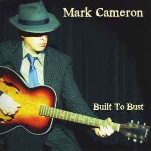 Mark Cameron (5) - Built To Bust (CD, Album)
