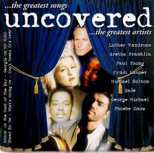 Various - Uncovered...The Greatest Songs...The Greatest Artists (CD, Comp)