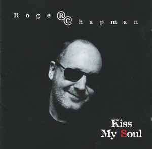 Roger Chapman - Kiss My Soul (CD, Album)