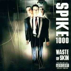Spike 1000 - Waste Of Skin (CD, Album, Club)