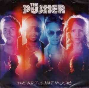 The Pusher (2) - The Art Of Hit Music (CD, Album)