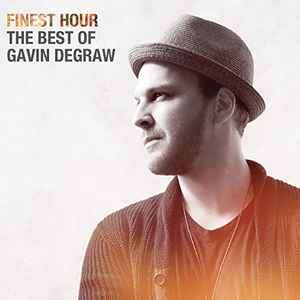 Gavin DeGraw - Finest Hour: The Best Of Gavin DeGraw (CD, Comp)