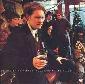 Django Bates - Winter Truce (And Homes Blaze) (CD, Album)
