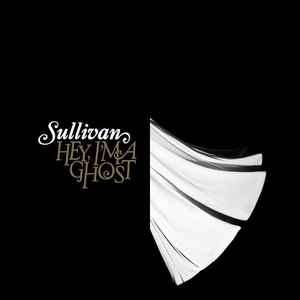 Sullivan - Hey, I'm A Ghost (CD, Album)