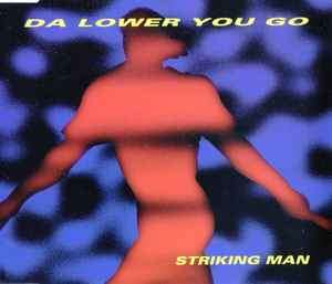 Striking Man - Da Lower You Go (CD, Maxi)