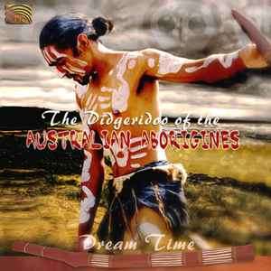 Various - The Didgeridoo Of The Australian Aborigines - Dream Time (CD, Album)