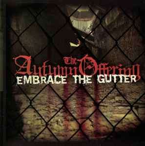 The Autumn Offering - Embrace The Gutter (CD, Album)