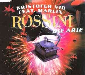 Kristofer Vio Feat. Marlin - Rossini - Die Arie (CD, Maxi)