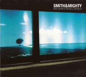 Smith & Mighty - Big World Small World (CD, Album, P/Mixed)