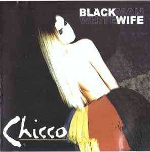 Chicco (3) - Black Man White Wife (CD, Album)