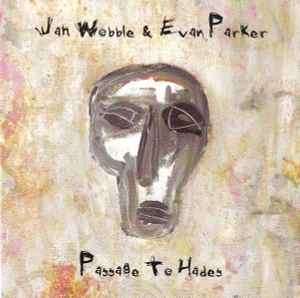 Jah Wobble & Evan Parker - Passage To Hades (CD, Album)
