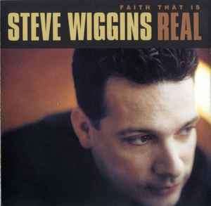 Steve Wiggins (2) - Faith That Is Real (CD, Album)