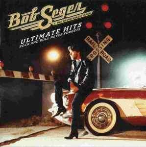Bob Seger And The Silver Bullet Band - Ultimate Hits Rock And Roll Never Forgets (2xCD, Comp)