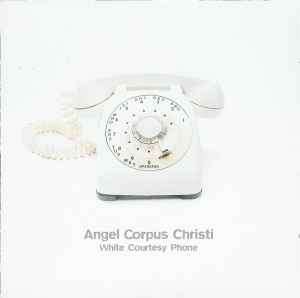 Angel Corpus Christi - White Courtesy Phone (CD, Album)