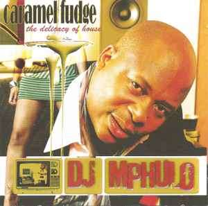 DJ Mphulo - Caramel Fudge - The Delicacy of House (CD, Album)
