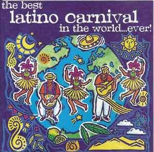 Various - The Best Latino Carnival In The World...Ever! (CD, Comp)