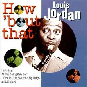 Louis Jordan - How 'Bout That (CD, Comp, RE)