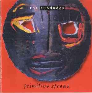 The Subdudes - Primitive Streak (CD, Album)