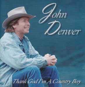 John Denver - Thank God I'm A Country Boy - Greatest Country Songs (CD, Album)