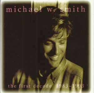 Michael W. Smith - The First Decade 1983 ~ 1993 (CD, Comp)