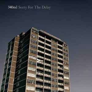 340ml - Sorry For The Delay (CD, Album)