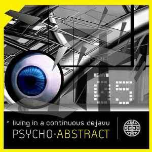 Psycho Abstract - Living In A Continuous Dejavu (CD, Album)