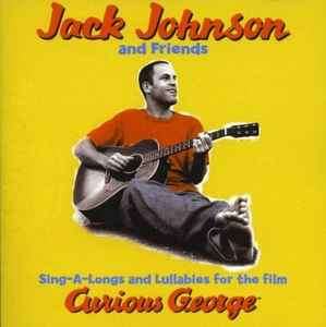Jack Johnson And Friends - Sing-A-Longs And Lullabies For The Film Curious George (CD, Album)