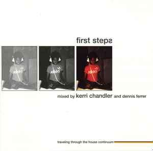 Kerri Chandler And Dennis Ferrer - First Steps (CD, Album, Mixed)