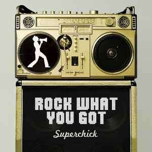 Superchic[k] - Rock What You Got (CD, Album)