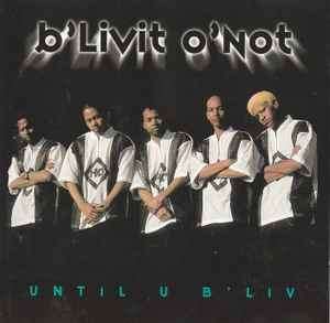 B'livit Or Not - Until U B'liv (CD, Album)