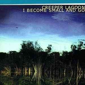 Creeper Lagoon - I Become Small And Go (CD, Album)