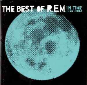 R.E.M. - In Time: The Best Of R.E.M. 1988-2003 (CD, Comp)