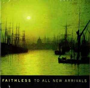 Faithless - To All New Arrivals (CD, Album)
