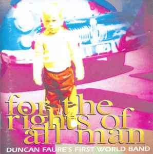 Duncan Faure's First World Band - For The Rights Of All Man (CD, Album)