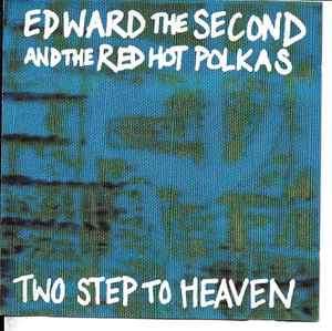 Edward The Second And The Red Hot Polkas - Two Step To Heaven (CD, Album, RE)