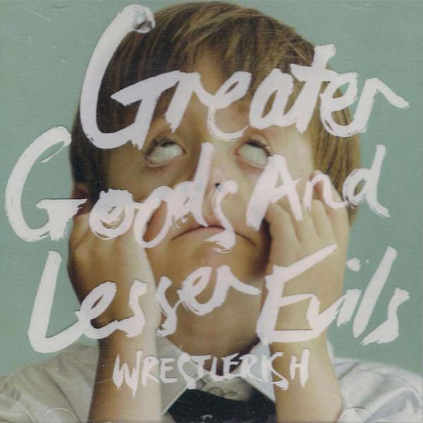 Wrestlerish - Greater Goods And Lesser Evils (CD)