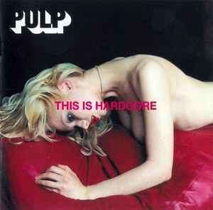 Pulp - This Is Hardcore (CD, Album)