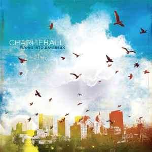 Charlie Hall (3) - Flying Into Daybreak (CD, Album)