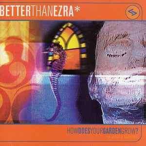 Better Than Ezra - How Does Your Garden Grow? (HDCD, Album)